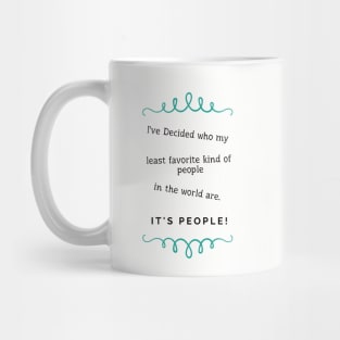 I've Decided who my least favorite kind of people in the world are. IT'S PEOPLE! Teal Flourish Mug